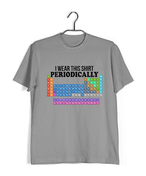Chemistry I wear this tshirt periodically Nerd Science Casual Graphic Printed T-Shirt for Men